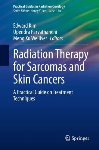 Radiation Therapy for Sarcomas and Skin Cancers: A Practical Guide on Treatment Techniques 2022