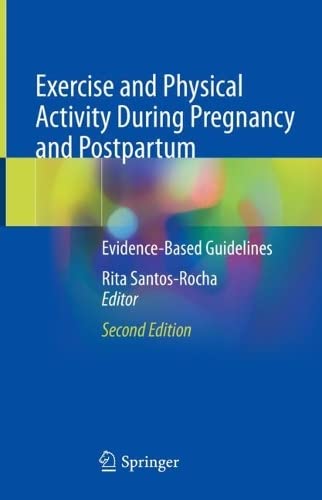 Exercise and Physical Activity During Pregnancy and Postpartum: Evidence-Based Guidelines 2022