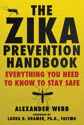 The Zika Prevention Handbook: Everything You Need To Know To Stay Safe 2016