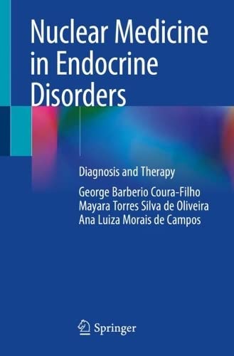 Nuclear Medicine in Endocrine Disorders: Diagnosis and Therapy 2022