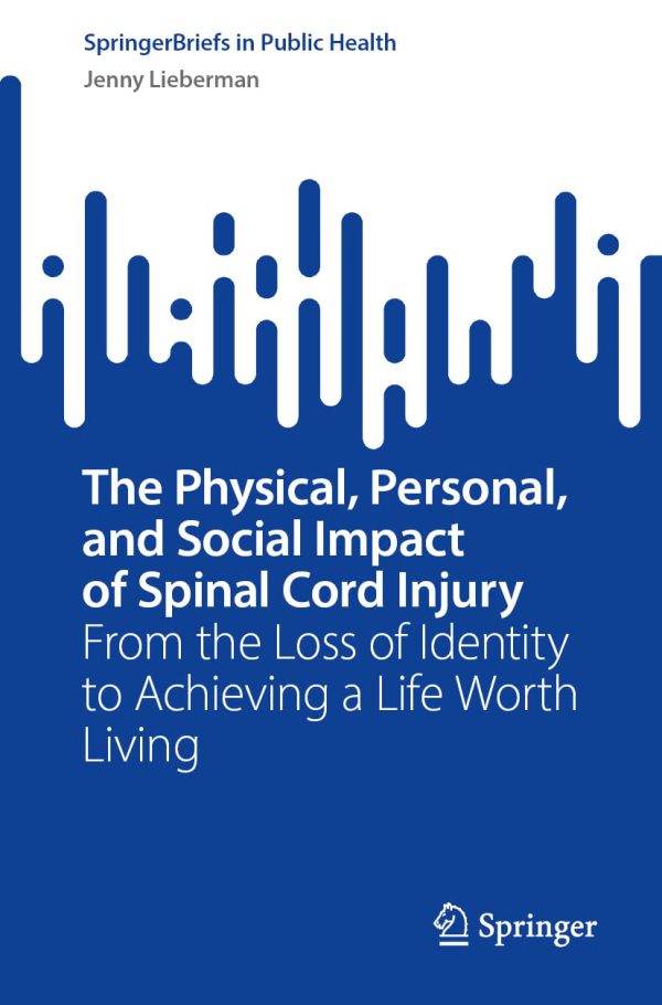 The Physical, Personal, and Social Impact of Spinal Cord Injury: From the Loss of Identity to Achieving a Life Worth Living 2022