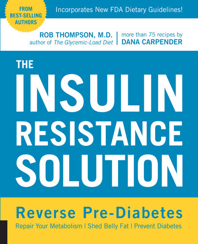 The Insulin Resistance Solution: Reverse Pre-Diabetes, Repair Your Metabolism, Shed Belly Fat, and Prevent Diabetes - with more than 75 recipes by Dana Carpender 2016