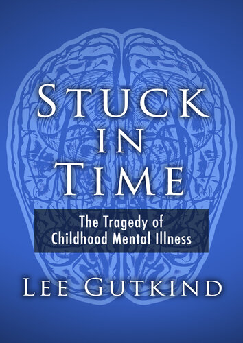 Stuck in Time: The Tragedy of Childhood Mental Illness 2014