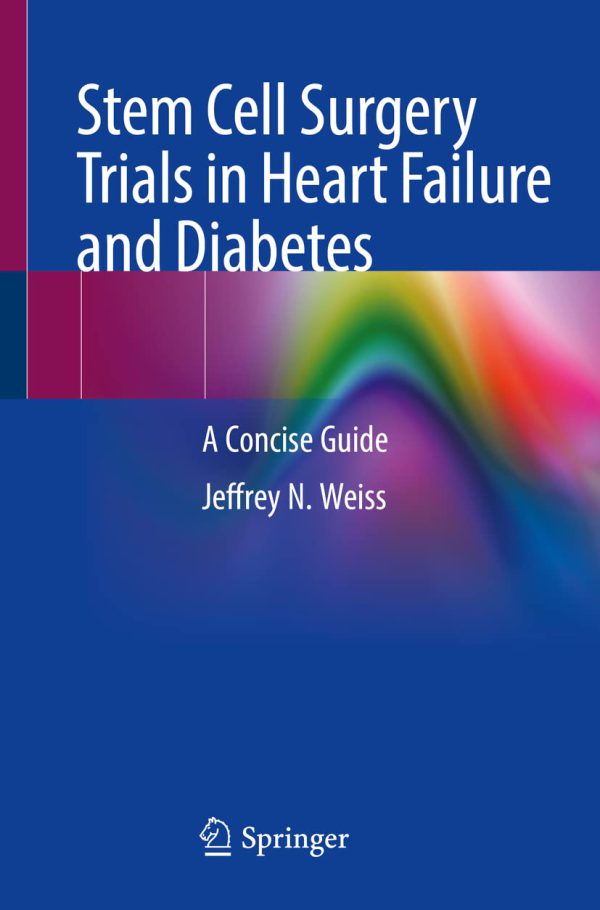 Stem Cell Surgery Trials in Heart Failure and Diabetes: A Concise Guide 2022