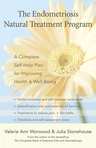 The Endometriosis Natural Treatment Program: A Complete Self-Help Plan for Improving Health and Well-Being 2011
