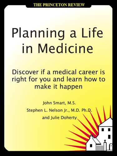 Planning a Life in Medicine: Discover If a Medical Career Is Right for You and Learn How to Make It Happen 2011