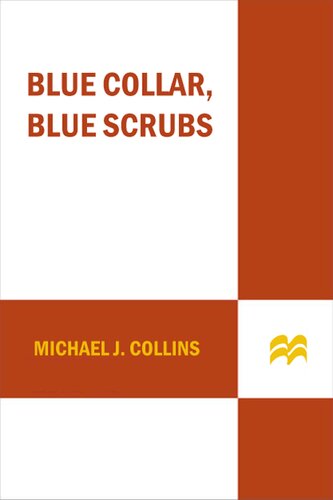 Blue Collar, Blue Scrubs: The Making of a Surgeon 2009