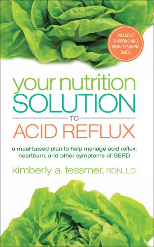 Your Nutrition Solution to Acid Reflux: A Meal-based Plan to Help Manage Acid Reflux, Heartburn, and Other Symptoms of GERD 2014