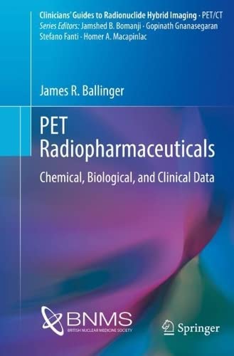 PET Radiopharmaceuticals: Chemical, Biological, and Clinical Data 2022