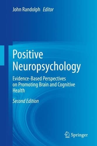 Positive Neuropsychology: Evidence-Based Perspectives on Promoting Brain and Cognitive Health 2022