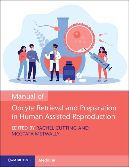 Manual of Oocyte Retrieval and Preparation in Human Assisted Reproduction 2022