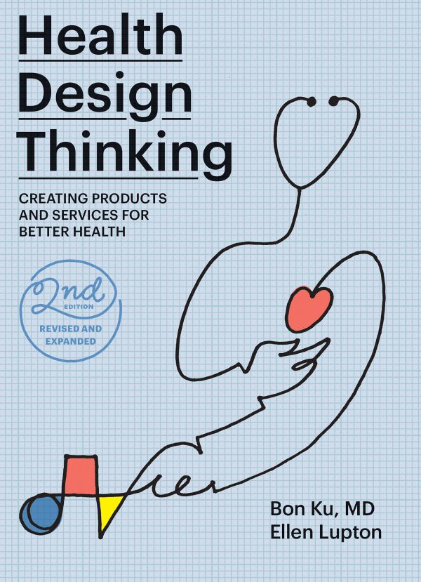 Health Design Thinking, second edition: Creating Products and Services for Better Health 2022