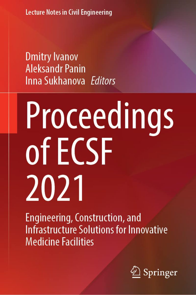 Proceedings of ECSF 2021: Engineering, Construction, and Infrastructure Solutions for Innovative Medicine Facilities 2022