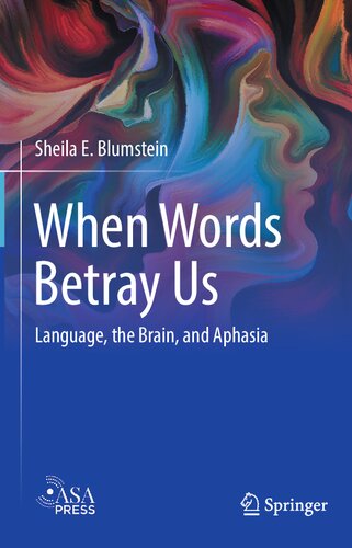 When Words Betray Us: Language, the Brain, and Aphasia 2022