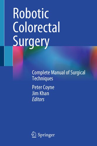Robotic Colorectal Surgery: Complete Manual of Surgical Techniques 2022