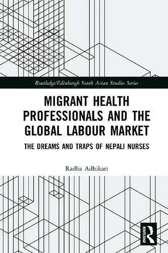 Migrant Health Professionals and the Global Labour Market: The Dreams and Traps of Nepali Nurses 2019