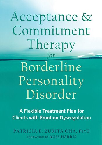 Acceptance and Commitment Therapy for Borderline Personality Disorder: A Flexible Treatment Plan for Clients with Emotion Dysregulation 2020