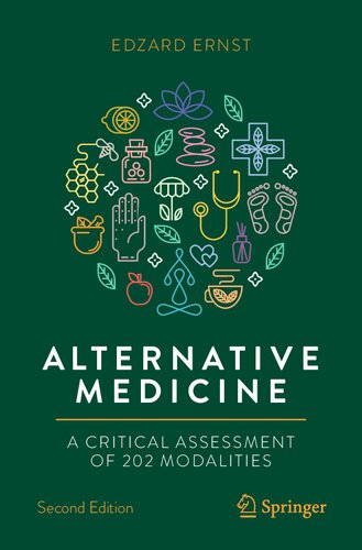 Alternative Medicine: A Critical Assessment of 202 Modalities 2022