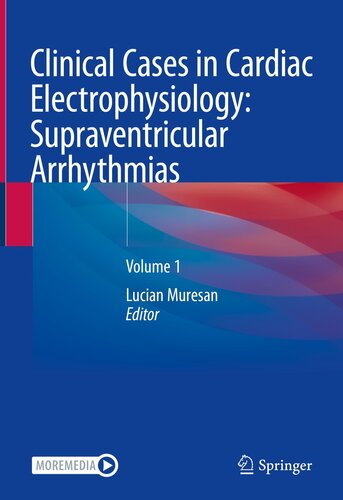 Clinical Cases in Cardiac Electrophysiology: Supraventricular Arrhythmias: Volume 1 2022