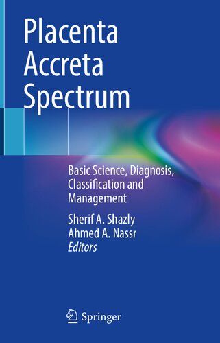 Placenta Accreta Spectrum: Basic Science, Diagnosis, Classification and Management 2022
