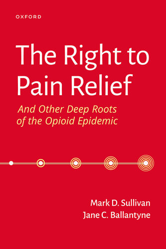 The Right to Pain Relief and Other Deep Roots of the Opioid Epidemic 2023