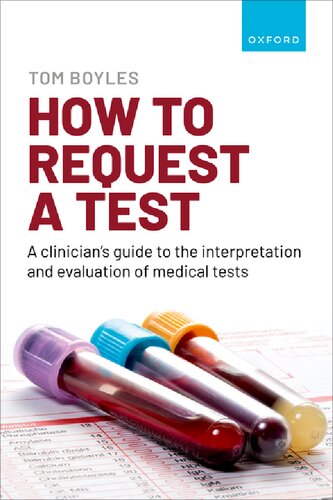 How to Request a Test: A Clinician's Guide to the Interpretation and Evaluation of Medical Tests 2023