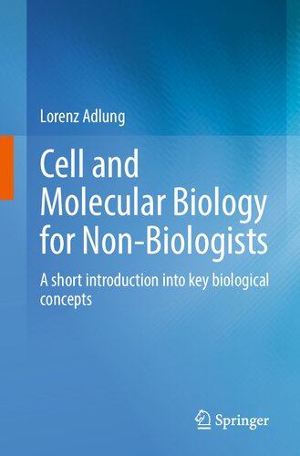 Cell and Molecular Biology for Non-Biologists: A short introduction into key biological concepts 2022