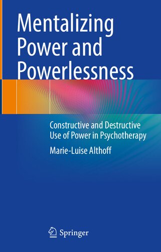 Mentalizing Power and Powerlessness: Constructive and Destructive Use of Power in Psychotherapy 2022