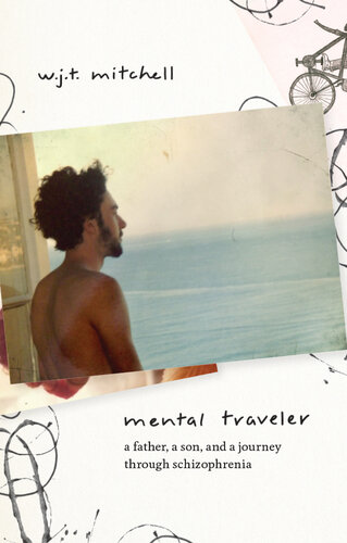 Mental Traveler: A Father, a Son, and a Journey through Schizophrenia 2020
