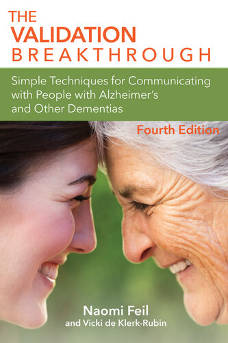 The Validation Breakthrough: Simple Techniques for Communicating with People with Alzheimers and Other Dementias 2022
