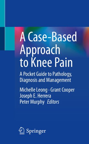 A Case-Based Approach to Knee Pain: A Pocket Guide to Pathology, Diagnosis and Management 2022
