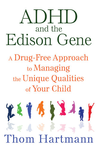 ADHD and the Edison Gene: A Drug-Free Approach to Managing the Unique Qualities of Your Child 2015