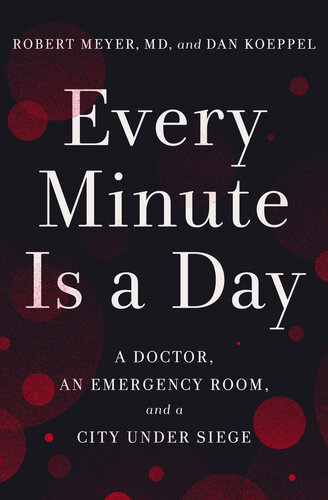 Every Minute Is a Day: A Doctor, an Emergency Room, and a City Under Siege 2021