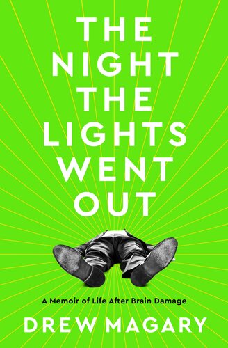 The Night the Lights Went Out: A Memoir of Life After Brain Damage 2021