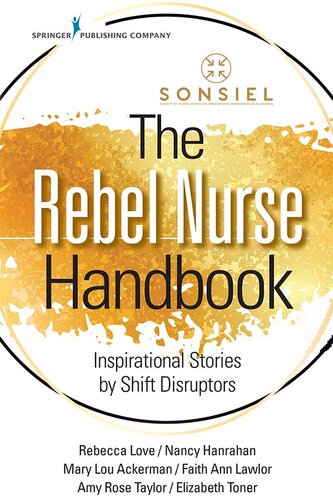 The Rebel Nurse Handbook: Inspirational Stories by Shift Disruptors 2020