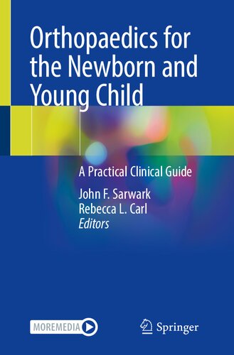 Orthopaedics for the Newborn and Young Child: A Practical Clinical Guide 2022