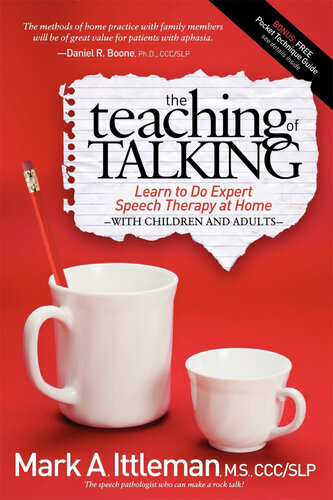 The Teaching of Talking: Learn to Do Expert Speech Therapy at Home with Children and Adults 2012