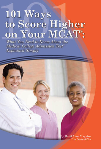 101 Ways to Score Higher on Your MCAT: What You Need to Know about the Medical College Admission Test Explained Simply 2010