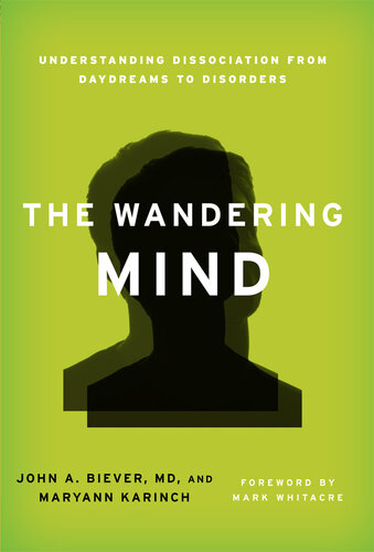 The Wandering Mind: Understanding Dissociation from Daydreams to Disorders 2012