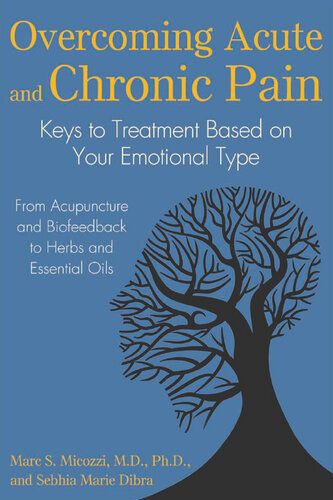 Overcoming Acute and Chronic Pain: Keys to Treatment Based on Your Emotional Type 2016