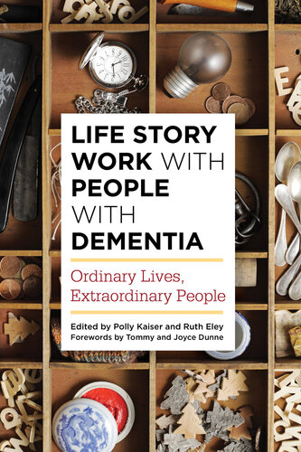 Life Story Work with People with Dementia: Ordinary Lives, Extraordinary People 2016