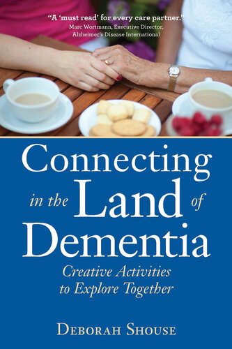 Connecting in the Land of Dementia: Creative Activities to Explore Together 2016