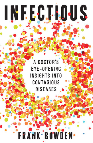 Infectious: A Doctor's Eye-opening Insights Into Contagious Diseases 2016