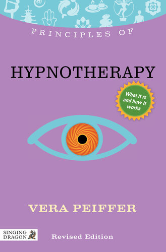 Principles of Hypnotherapy: What it Is, how it Works, and what it Can Do for You 2013