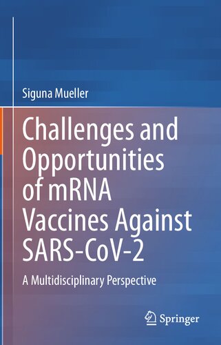 Challenges and Opportunities of mRNA Vaccines Against SARS-CoV-2: A Multidisciplinary Perspective 2023