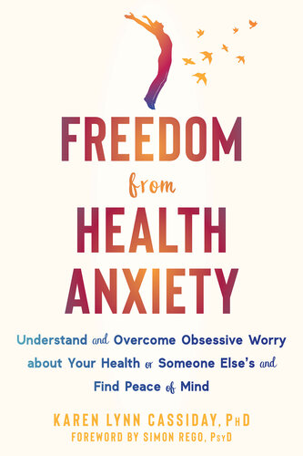 Freedom from Health Anxiety: Understand and Overcome Obsessive Worry about Your Health or Someone Else's and Find Peace of Mind 2022