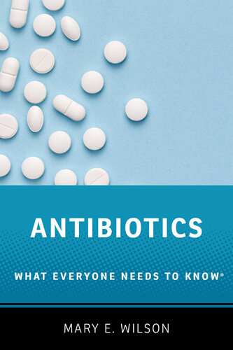 Antibiotics: What Everyone Needs to Know® 2019