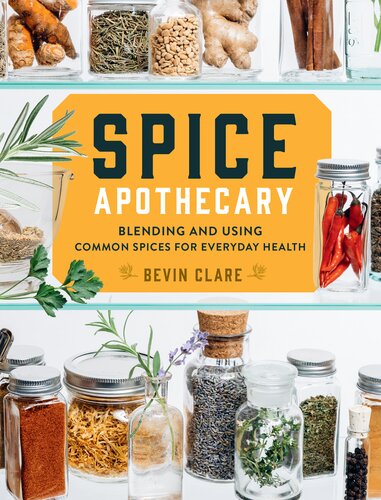 Spice Apothecary: Blending and Using Common Spices for Everyday Health 2020