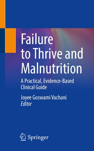 Failure to Thrive and Malnutrition: A Practical, Evidence-Based Clinical Guide 2023