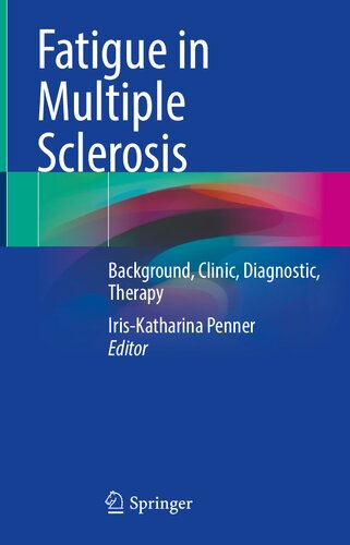 Fatigue in Multiple Sclerosis: Background, Clinic, Diagnostic, Therapy 2023